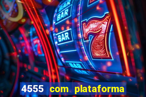 4555 com plataforma de jogos